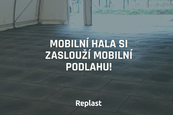 Mobilní hala si zaslouží mobilní podlahu - bez kompromisů